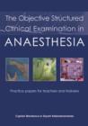 The Objective Structured Clinical Examination in Anaesthesia - eBook