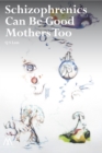 Schizophrenics Can Be Good Mothers Too - Book