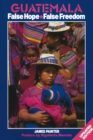 Guatemala: False Hope False Freedom 2nd Edition - eBook