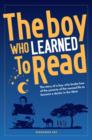 The Boy Who Learned to Read : The story of a boy who broke free of the poverty of the nomad life to become a doctor in the West - Book