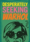 DESPERATELY SEEKING WARHOL - Book