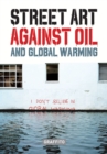 STREET ART AGAINST OIL and Global Warming - Book