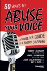 50 Ways to Abuse Your Voice : A Singer's Guide to a Short Career - Book