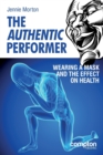 The Authentic Performer : Wearing a Mask and the Effect on Health - Book