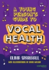 A Young Person's Guide to Vocal Health - Book