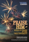 Praise Him : Songs of Praise in the New Testament - eBook