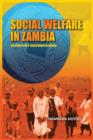Social Welfare in Zambia : The Search for a Transformative Agenda - Book