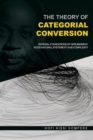 The Theory of Categorial Conversion : Rational Foundations of Nkrumaism in Socio-Natural Systemicity and Complexity - Book