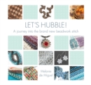 Let's Hubble! : A journey into the brand new beadwork stitch - Book