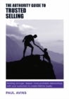 The Authority Guide to Trusted Selling : Building Stronger, Deeper, More Profitable Relationships with Your Customers to Create Lifetime Loyalty - Book