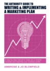 The Authority Guide to Writing & Implementing a Marketing Plan : A step-by-step manual to make you a smarter marketer and maximise your business profits - Book