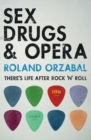 Sex, Drugs & Opera : There's Life After Rock 'n' Roll - Book