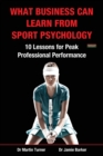 What Business Can Learn from Sport Psychology : Ten Lessons for Peak Professional Performance - Book