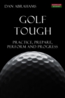 Golf Tough : Practice, Prepare, Perform and Progress - Book