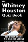 The Whitney Houston Quiz Book : 100 Questions on the Singing Legend - eBook
