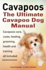 Cavapoos: The Ultimate Cavapoo Dog Manual : Cavapoos Care, Costs, Feeding, Grooming, Health and Training - Book