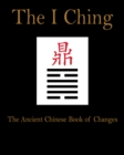 I Ching : The Ancient Chinese Book of Changes - eBook