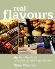 Real Flavours : The Handbook of Gourmet & Deli Ingredients - eBook