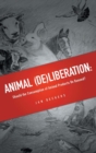 Animal (De)Liberation : Should the Consumption of Animal Products be Banned? - Book