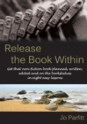 Release the Book Within: Get That Non-Fiction Book Planned, Written, Edited and on the Bookshelves in Eight Easy Lessons - Book