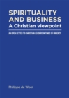 Spirituality and Business: A Christian Viewpoint : An Open Letter to Christian Leaders in Times of Urgency - Book