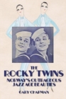 The Rocky Twins : Norway's Outrageous Jazz Age Beauties - Book
