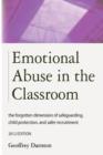 Emotional Abuse in the Classroom : the Forgotten Dimension of Safeguarding, Child Protection, and Safer Recruitment - Book