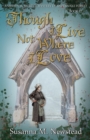 Though I Live Not Where I Love : The Savernake Novels Book 12 - Book