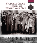 Victoria Cross Heroes of World War One : 628 Extraordinary Stories of Valour - Book
