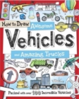 How to Draw Awesome Vehicles and Amazing Trucks - Book