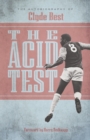 The Acid Test : The Autobiography of Clyde Best - Book