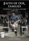 Faith of Our Families : Everton Fc: An Oral History - Book