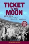 Ticket to the Moon : Aston Villa: The Rise and Fall of a European Champion - Book
