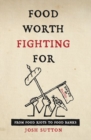 Food Worth Fighting for : From Food Riots to Food Banks - Book