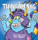 The Thingamajig (Hard Cover) : The Strangest Creature You've Never Seen! - Book