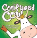 The Confused Cow (Hard Cover) : She Really Is Such a Silly Moo! - Book