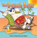 The Beach Bear (Hard Cover) : A Big Bear-Sized Adventure - Book