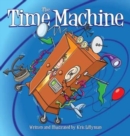 The Time Machine (Hard Cover) : Hop on Board to Visit History in the Making! - Book