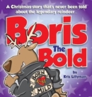 Boris the Bold (Hard Cover) : A Christmas Story That's Never Been Told - Book