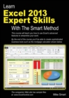 Learn Excel 2013 Expert Skills with the Smart Method : Courseware Tutorial Teaching Advanced Techniques - Book