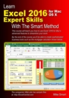 Learn Excel 2016 Expert Skills for Mac OS X with the Smart Method : Courseware Tutorial Teaching Advanced Techniques - Book