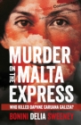 Murder on The Malta Express : Who killed Daphne Caruana Galizia? - Book