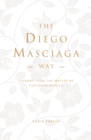 The Diego Masciaga Way : Lessons from the Master of Customer Service - Book