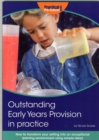 Outstanding Early Years Provision in Practice : How to Transform Your Setting into an Exceptional Learning Environment Using Simple Ideas - Book