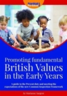 Promoting Fundamental British Values in the Early Years : A Guide to the Prevent Duty and Meeting the Expectations of the New Common Inspection Framework - Book