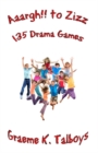 Aaargh!! To Zizz : 135 Drama Games - Book