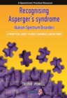 Recognising Asperger's Syndrome (Autism Spectrum Disorder) : A Practical Guide to Adult Diagnosis and Beyond - Book