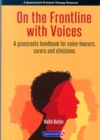 On the Frontline with Voices : A Grassroots Handbook for Voice-Hearers, Carers and Clinicians - Book