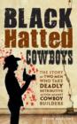 Black Hatted Cowboys : The story of two men who take deadly retributive action against cowboy builders - Book
