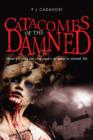 Catacombs of the Damned : Those Who Would Steal Living Bodies in the Quest for Eternal Life - Book
